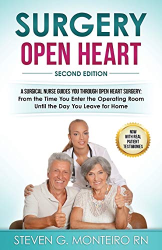 Surgery Open Heart: A Surgical Nurse Guides You Through Open Heart Surgery